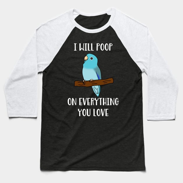 blue fallow parrotlet will poop on everything you love Baseball T-Shirt by FandomizedRose